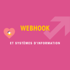 Webhook et systèmes d'information et Marketing Automation